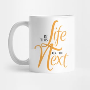 In this life or the next Mug